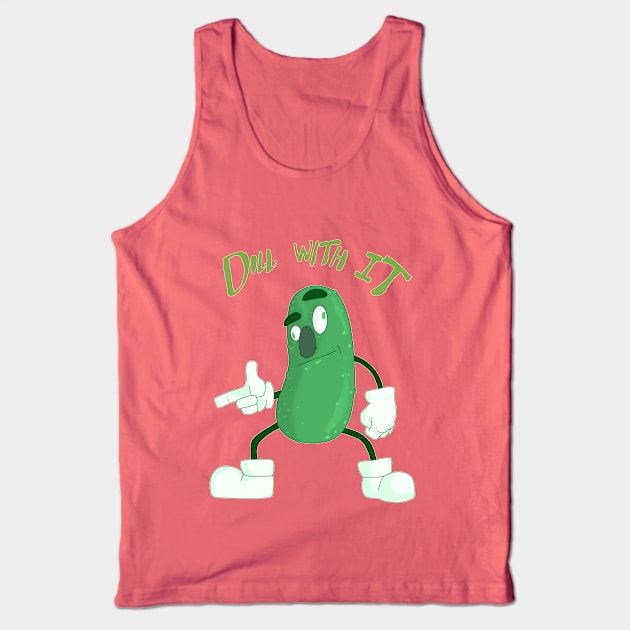 DILL with it! Tank Top by TrueVolex